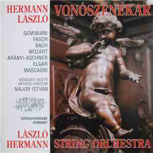 Hermann László Vonószenekar, Geminiani, Fasch, Bach, Mozart, Arányi-Aschner, Elgar, Mascagni, Major István  - László Hermann String Orchestra