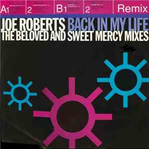 Joe Roberts - Back In My Life (The Beloved And Sweet Mercy Mixes)