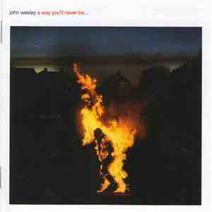 John Wesley  - A Way You'll Never Be...