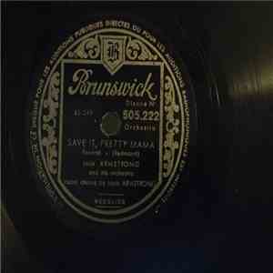 Louis Armstrong And His Orchestra - Hear Me Talkin' To Ya / Save It, Pretty ...