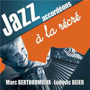 Marc Berthoumieux, Ludovic Beier - Jazz Accordéons à La Récré