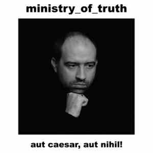 Ministry Of Truth - Aut Caesar, Aut Nihil!