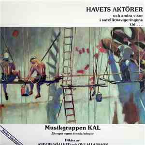 Musikgruppen KAL - Havets Aktörer (Och Andra Visor I Satellitnavigeringens ...