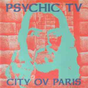 Psychic TV - City Ov Paris