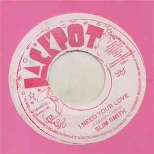 Slim Smith - I Need Your Loving / You Got What It Takes