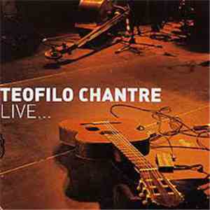 Teofilo Chantre - Live...