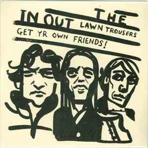 The In Out - Lawn Trousers/Get Yr Own Friends!