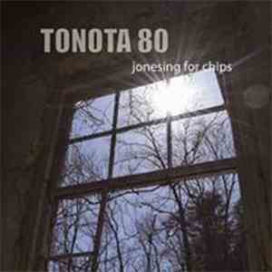 Tonota 80 - Jonesing For Chips