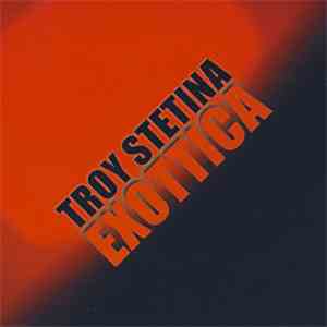 Troy Stetina - Exottica