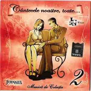 Various - Cântecele Noastre, Toate... 2