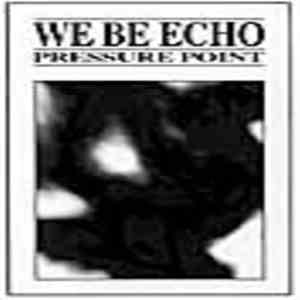 We Be Echo - Pressure Point