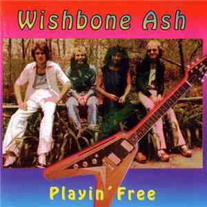 Wishbone Ash - Playin' Free