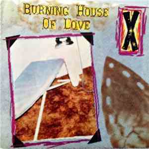 X  - Burning House Of Love
