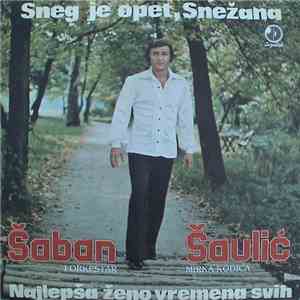 Šaban Šaulić - Sneg Je Opet, Snežana / Najlepša Ženo Vremena Svih