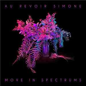 Au Revoir Simone - Move In Spectrums