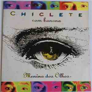 Chiclete Com Banana - menina dos olhos