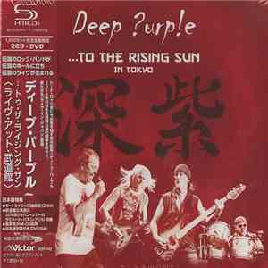 Deep Purple - ...To The Rising Sun (In Tokyo)