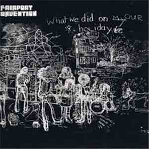 Fairport Convention - What We Did On Our Holidays