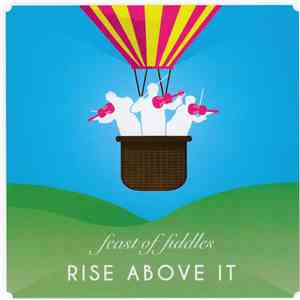 Feast Of Fiddles - Rise Above It