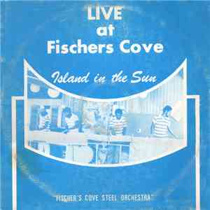 Fischer's Cove Steel Orchestra - Island In The Sun
