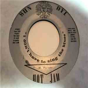 Hot Jam - I Don't Have To Sing The Blues