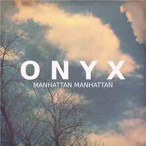 Manhattan Manhattan - O N Y X