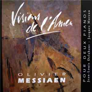 Olivier Messiaen - Jean-louis Delahaut, Jacques Moreau - Visions De L'Amen  ...