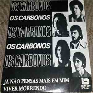 Os Carbonos - Já Não Pensas Mais Em Mim / Viver Morrendo