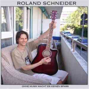 Roland Schneider - Ohne Musik Macht Es Keinen Spass