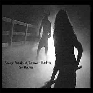 Savage Broadcast / Backward Masking - One Who Sees