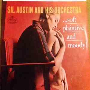 Sil Austin And His Orchestra - Soft, Plaintive & Moody