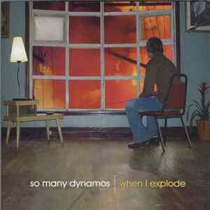 So Many Dynamos - When I Explode