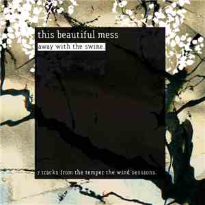 This Beautiful Mess - Away With The Swine
