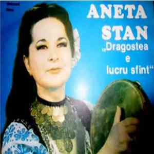 Aneta Stan - Dragostea E Lucru Sfânt
