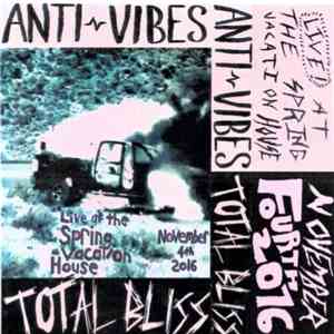 Anti-Vibes, Total Bliss - Live at the Spring Vacation House