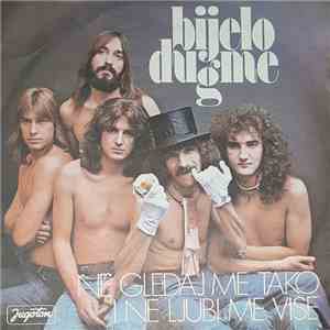 Bijelo Dugme - Ne Gledaj Me Tako I Ne Ljubi Me Više
