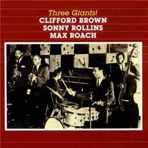 Clifford Brown, Sonny Rollins, Max Roach - Three Giants!