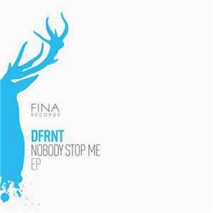 DFRNT - Nobody Stop Me EP