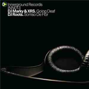 DJ Marky & XRS / DJ Roots - Going Deaf / Sorriso De Flor