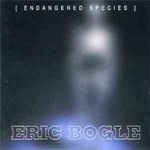 Eric Bogle - Endangered Species
