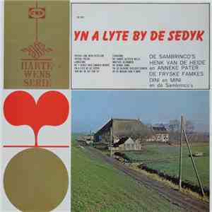 Henk van der Heide En Anneke Pater, De Fryske Famkes, Dini En Mini En De Sambrinco's - Yn A Lyte By De Sedyk