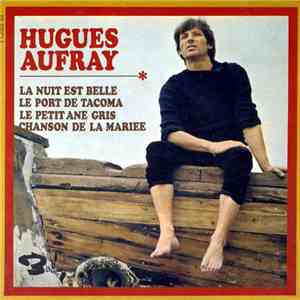 Hugues Aufray - La Nuit Est Belle / Le Port De Tacoma / Le Petit Âne Gris / ...