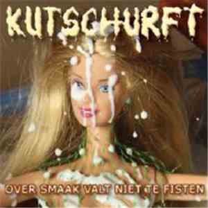 Kutschurft - Over Smaak Valt Niet Te Fisten