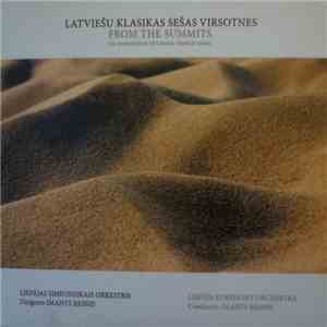 Liepaja Symphony Orchestra - From The Summits. Six Masterpieces Of Latvian Classical Music
