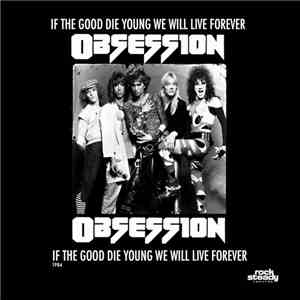 Obsession  - If The Good Die Young We Will Live Forever