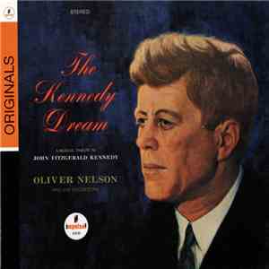 Oliver Nelson And His Orchestra - The Kennedy Dream: A Musical Tribute To John Fitzgerald Kennedy