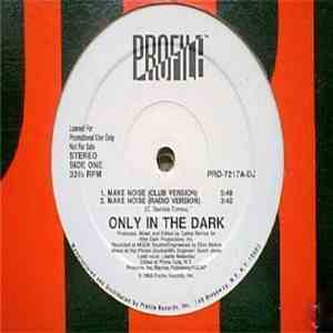 Only In The Dark - Make Noise