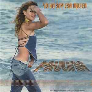 Paulina - Yo No Soy Esa Mujer