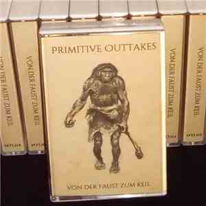 Primitive Outtakes - Von der Faust zum Keil