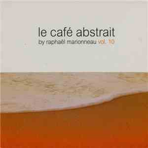 Raphaël Marionneau - Le Café Abstrait Vol. 10